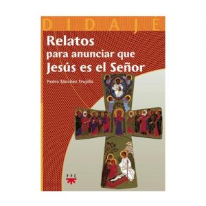 Relatos para anunciar que Jesús es el Señor